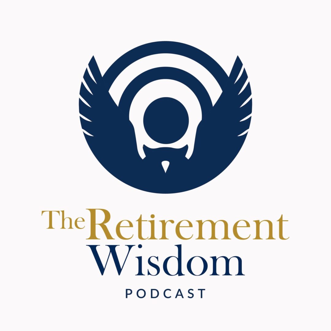 Podcast guest on Retirement Wisdom Podcast discussing Financial Planning for Retirement